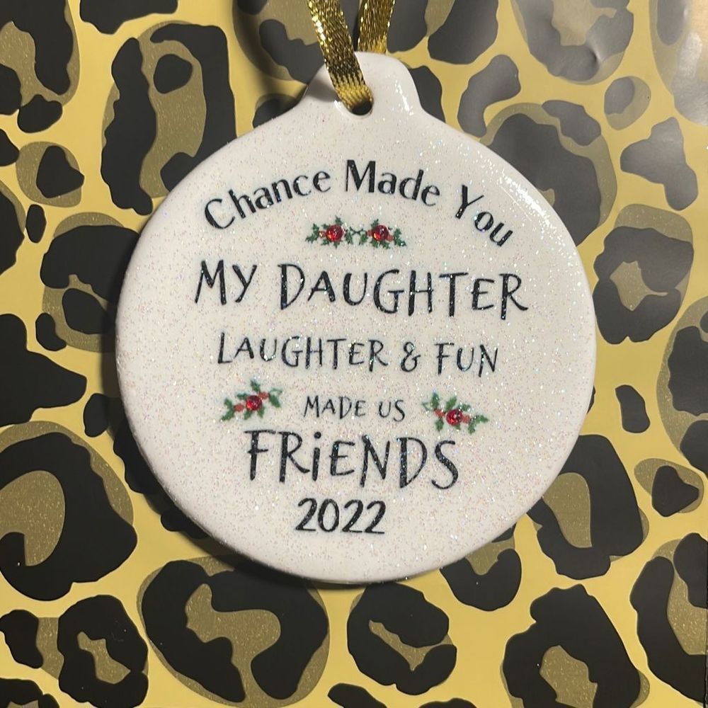 Chance Made You My Daughter Laughter Fun Made Us Friends 2022 Christmas Ornament